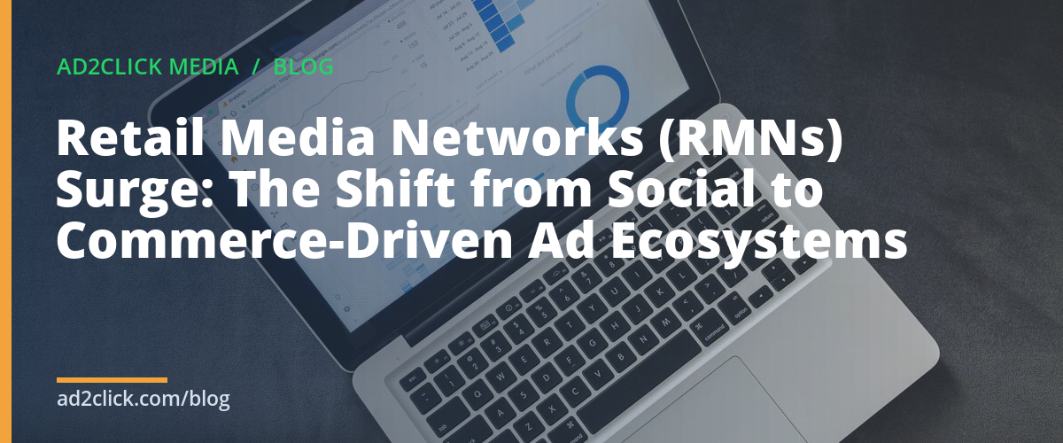 Retail Media Networks (RMNs) Surge: The Shift from Social to Commerce-Driven Ad Ecosystems